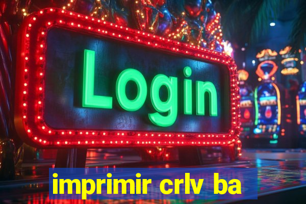 imprimir crlv ba